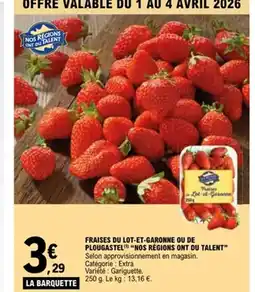 E.Leclerc NOS RÉGIONS ONT DU TALENT Fraises du lot-et-garonne ou de plougastel offre
