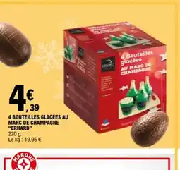 E.Leclerc ERHARD 4 bouteilles glacées au marc de champagne offre