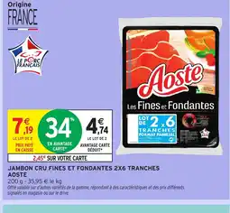 Intermarché Express AOSTE Jambon cru fines et fondantes 2x6 tranches offre