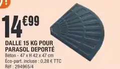 La Foir'Fouille Dalle 15 kg pour parasol deporte offre