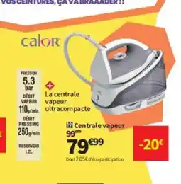 Conforama CALOR Centrale vapeur offre