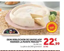 Maximarché Demi reblochon de savoie aop fermier la pointe percée offre