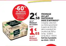 Maximarché PAVE D'AFFINOIS Fromage au lait pasteurise offre