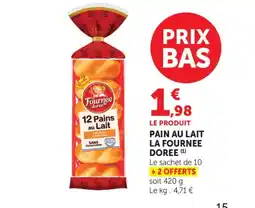 Maximarché LA FOURNEE DOREE Pain au lait offre