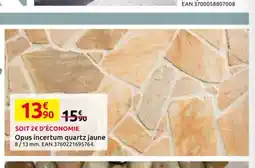 Mr Bricolage Opus incertum quartz jaune offre