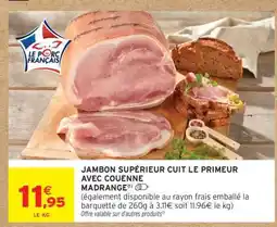 Intermarché JAMBON SUPÉRIEUR CUIT LE PRIMEUR AVEC COUENNE MADRANGE offre