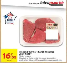 Intermarché VIANDE BOVINE : 4 PAVÉS TENDRES JEAN ROZÉ offre
