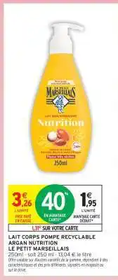 Intermarché LAIT CORPS POMPE RECYCLABLE ARGAN NUTRITION LE PETIT MARSEILLAIS offre