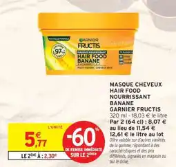 Intermarché MASQUE CHEVEUX HAIR FOOD NOURRISSANT BANANE GARNIER FRUCTIS offre