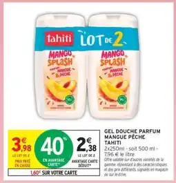 Intermarché GEL DOUCHE PARFUM MANGUE PÊCHE TAHITI offre