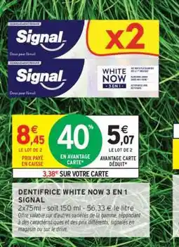 Intermarché Dentifrice White Now 3 en 1 Signal offre