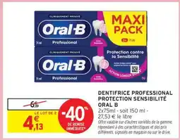 Intermarché DENTIFRICE PROFESSIONAL PROTECTION SENSIBILITÉ ORAL B offre