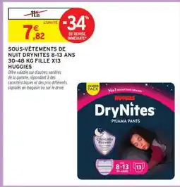 Intermarché SOUS-VÊTEMENTS DE NUIT DRYNITES 8-13 ANS 30-48 KG FILLE X13 HUGGIES offre