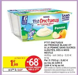 Intermarché P'tit Onctueux au Fromage Blanc et à la Pomme Sans Sucres Ajoutés, dès 6 mois Nestlé offre