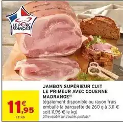 Intermarché Madrange - jambon supérieur cuit le primeur avec couenne offre