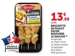 Hyper U Le gaulois - brochette de poulet facon bouchere offre