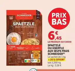 Hyper U Schneider - spaetzle ou knepfle aux oeufs frais offre