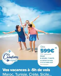 Carrefour Vos vacances à -5h de vols maroc. tunisie, crète, sicile offre