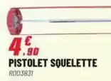 Brico Pro Pistolet squelette offre