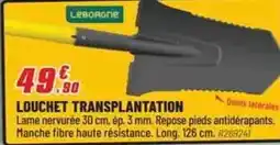 Brico Pro Leborgne - louchet transplantation offre