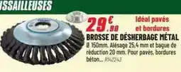 Brico Pro Brosse de désherbage métal offre