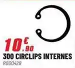 Brico Pro 300 circlips internes offre