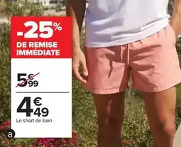 Carrefour Drive Le short de bain offre