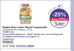 Monoprix HERTA Tendre Croc' maxi mozzarella offre