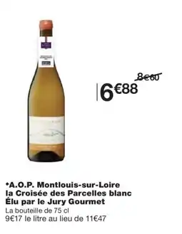 Monoprix A.O.P. Montlouis-sur-Loire la Croisée des Parcelles blanc Élu par le Jury Gourmet offre