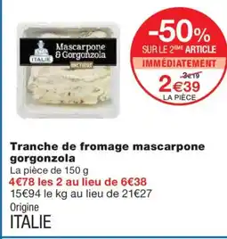 Monoprix Tranche de fromage mascarpone gorgonzola offre