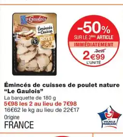 Monoprix LE GAULOIS Émincés de cuisses de poulet nature offre