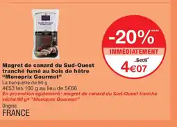 Monoprix MONOPRIX GOURMET Magret de canard du Sud-Ouest tranché fumé au bois de hêtre offre