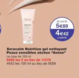 Monoprix AVÈNE Xeracalm Nutrition gel nettoyant Peaux sensibles sèches offre