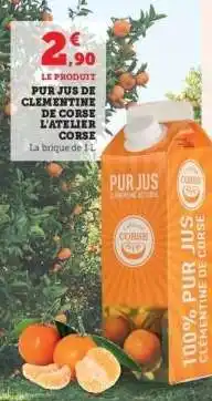Hyper U PUR JUS DE CLÉMENTINE DE CORSE L'ATELIER CORSE offre