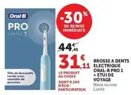 Hyper U Brosse à dents électrique Oral-B Pro 1 + étui de voyage offre