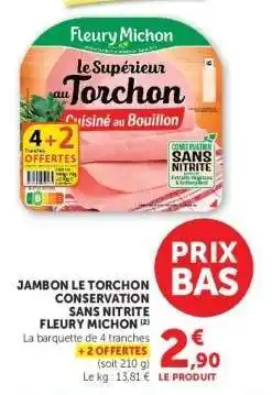 Super U JAMBON LE TORCHON CONSERVATION SANS NITRITE FLEURY MICHON offre