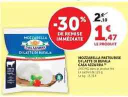 Super U MOZZARELLA PASTEURISE DI LATTE DI BUFALA CASA AZZURRA offre