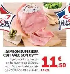 Super U JAMBON SUPÉRIEUR CUIT AVEC SON OS offre