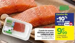 Carrefour 2 pavés de saumon Atlantique avec peau CARREFOUR BIO offre