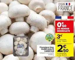 Carrefour Champignon blanc FILIÈRE QUALITÉ CARREFOUR offre