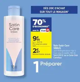 Carrefour Soin Satin Care VENUS offre