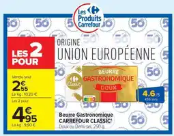 Carrefour Market Beurre Gastronomique CARREFOUR CLASSIC’ offre