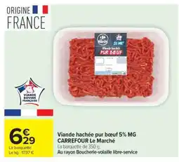 Carrefour Market Viande hachée pur bœuf 5% MG CARREFOUR Le Marché offre