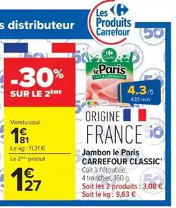 Carrefour Market Jambon Le Paris CARREFOUR CLASSIC' offre