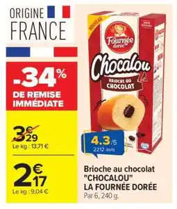 Carrefour Market Brioche au chocolat CHOCALOU LA FOURNÉE DORÉE offre