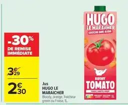 Carrefour Jus HUGO LE MARAICHER offre