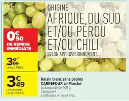 Carrefour Raisin blanc sans pépins CARREFOUR Le Marché offre