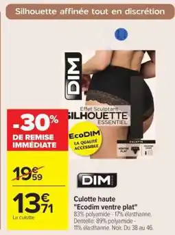 Carrefour Culotte haute Ecodim ventre plat offre
