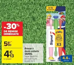 Carrefour BROSSE A DENTS ENFANTS “SIGNAL” offre