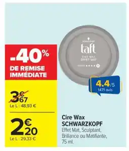 Carrefour Cire Wax SCHWARZKOPF offre